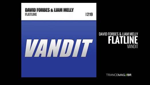 David Forbes e Liam Melly – Flatline lançada pela gravadora Vandit