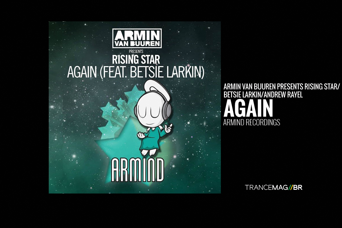 Toda a magia da música trance no remix de Andrew Rayel para Armin Van Buuren pres. Rising Star & Betsie Larkin “AGAIN”