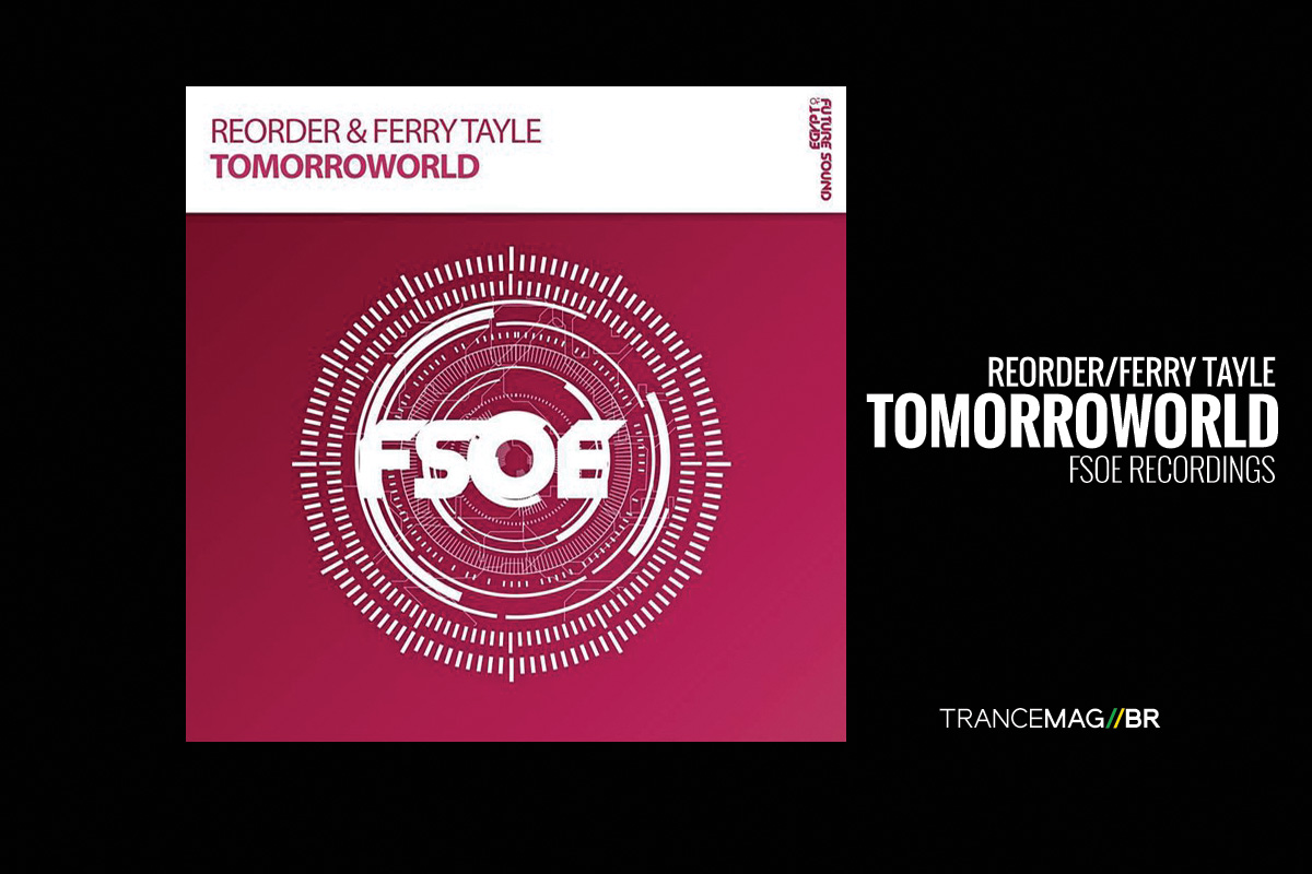 ReOrder & Ferry Tayle dois titãs do trance em seu novo single “Tomorroworld”