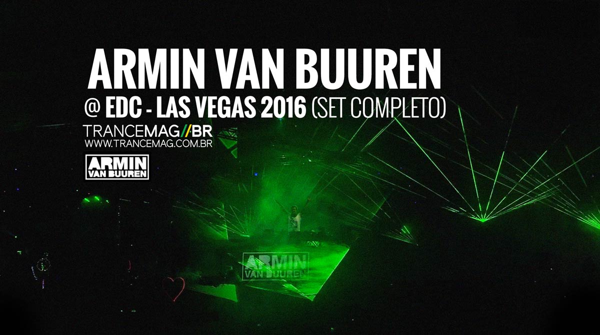 Confira o set de Armin Van Buuren @ EDC – Las Vegas 2016 (COMPLETO)