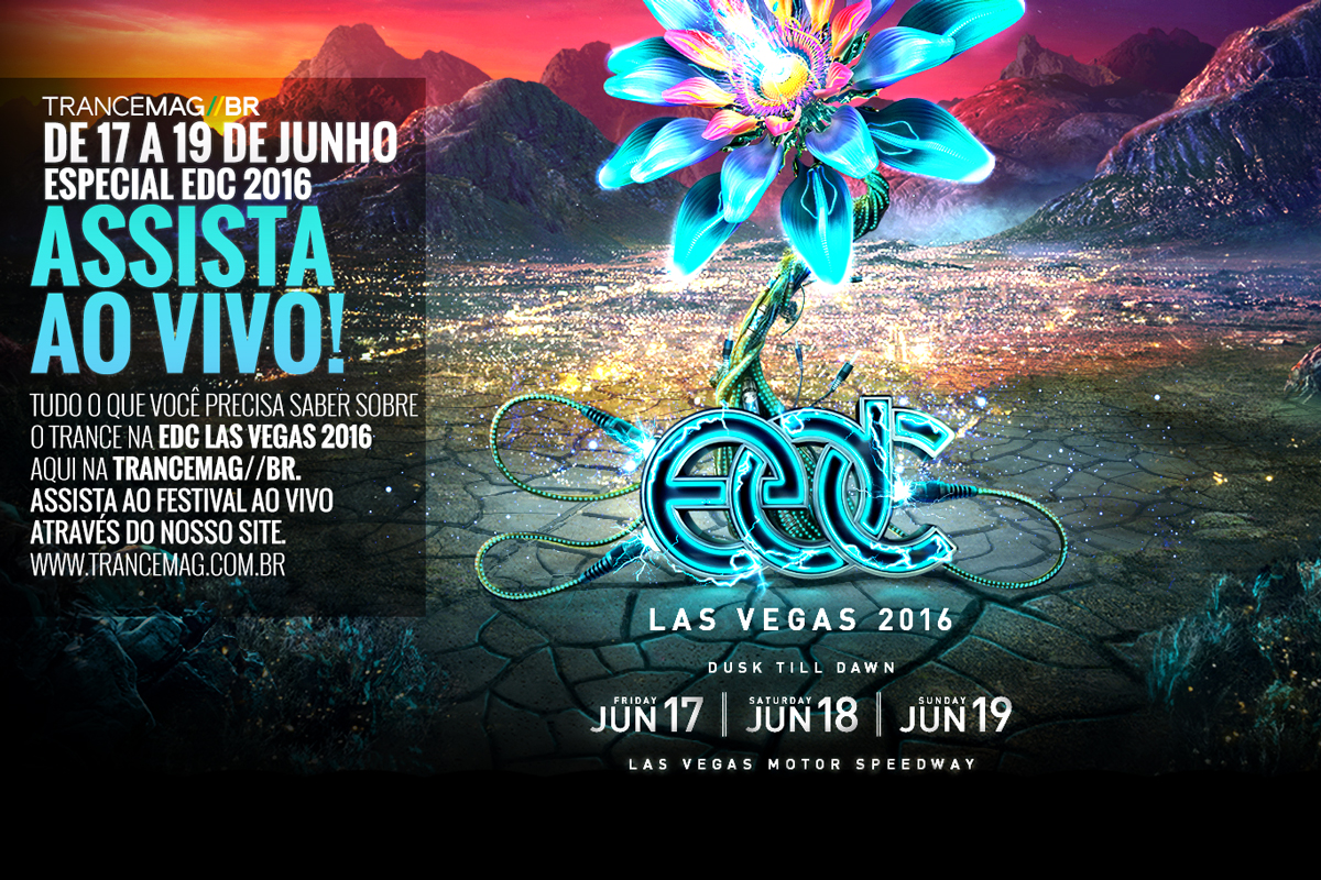 EDC LAS VEGAS 2016 com muito Trance. Ao vivo pela TRANCEMAG//BR