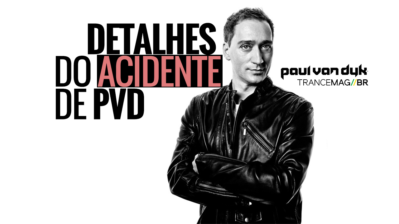 Paul Van Dyk dá detalhes do acidente e recuperação para revista estrangeira.