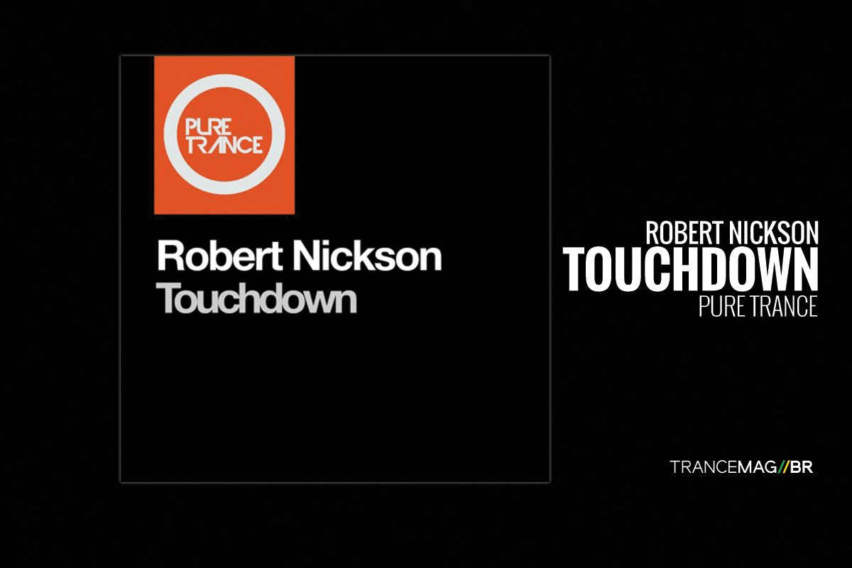 Robert Nickson e a emoção do trance melódico na faixa “Touchdown”