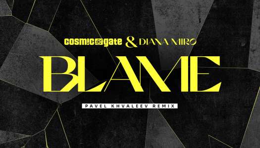 Cosmic Gate & Diana Miro – Blame (Pavel Khvaleev Remix)