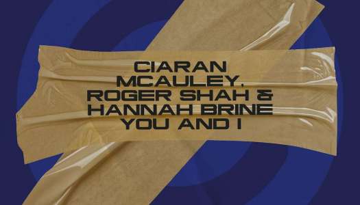 Ciaran McAuley, Roger Shah & Hannah Brine – You and I